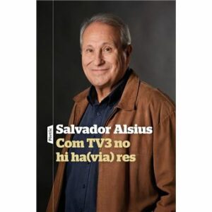 salvador alsius com tv3 no hi ha res